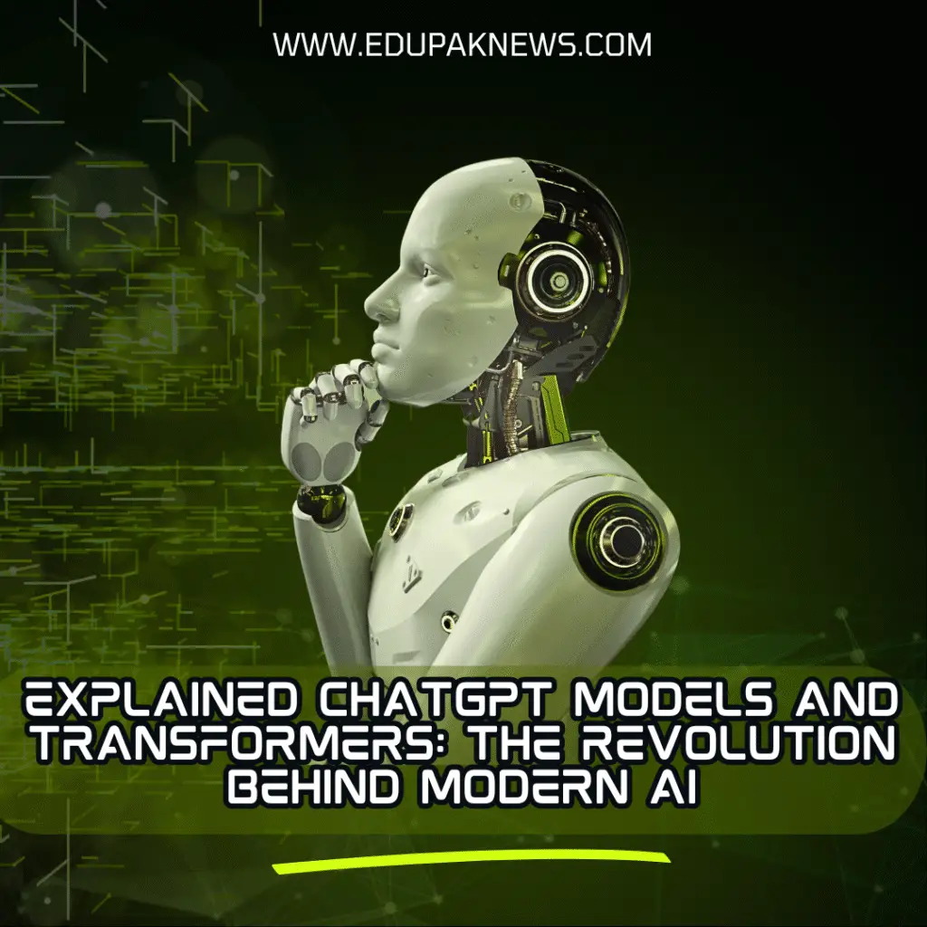 explained chatGPT models and Transformers: The Revolution Behind Modern AI