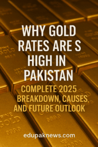 Why Gold Rates Are So High in Pakistan
